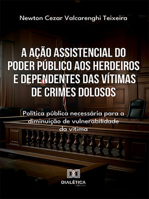 cover image of A ação assistencial do poder público aos herdeiros e dependentes das vítimas de crimes dolosos